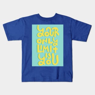 Your only limit is you Kids T-Shirt